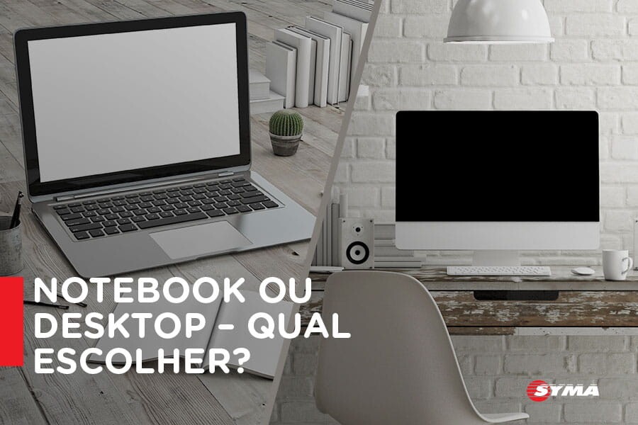 Notebook ou Desktop