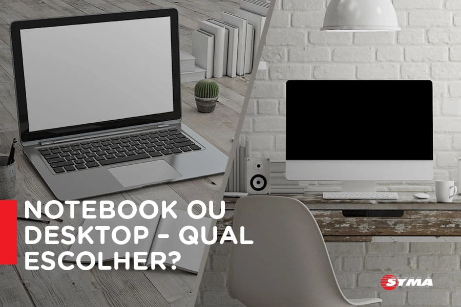 Notebook ou Desktop