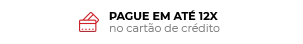 Pague em até 12X no cartão de crédito
